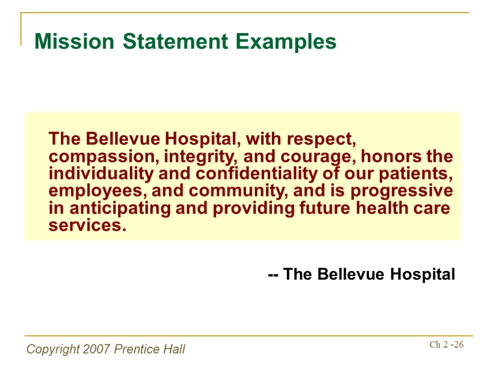Copyright 2007 Prentice Hall Ch 2 -26 The Bellevue Hospital, with respect, compassion, integrity,